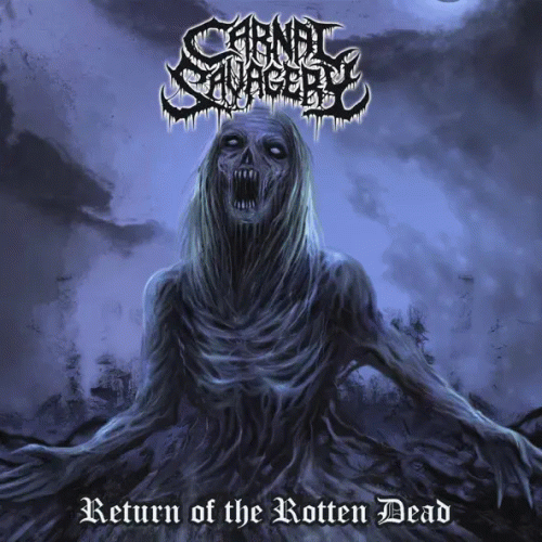Carnal Savagery : Return of the Rotten Dead